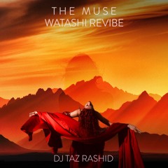 DJ Taz Rashid - The Muse (Watashi Revibe)