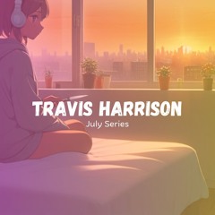 Trav ~ July Series (House Mix)