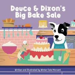 [PDF] eBOOK Read 📖 Deuce & Dixon's Big Bake Sale: A Story About the Power of Generosity and Persev