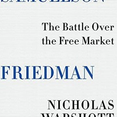 [VIEW] PDF EBOOK EPUB KINDLE Samuelson Friedman: The Battle Over the Free Market by  Nicholas Wapsho