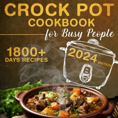 $PDF$/READ THE ULTIMATE CROCK POT COOKBOOK FOR BUSY PEOPLE: +1800 Days of Wholesome,