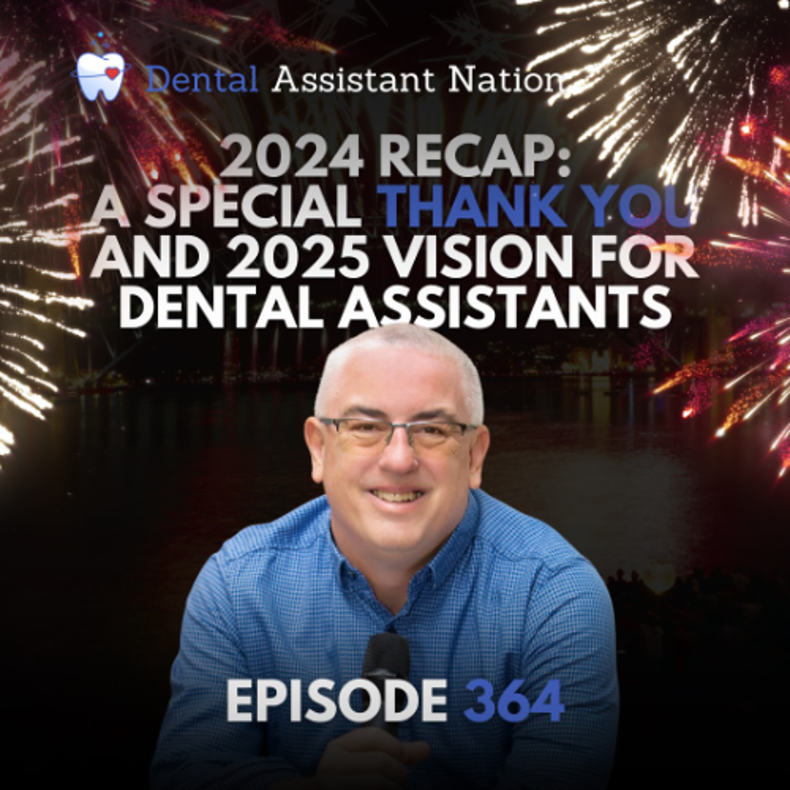 Episode 364 2024 Recap: A Special Thank You and 2025 Vision for Dental Assistants