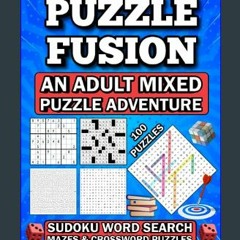 #^D.O.W.N.L.O.A.D ⚡ Puzzle Fusion An Adult Mixed Puzzle Adventure: Activity book for adult and sen