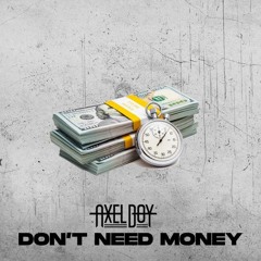 Axel Boy 'Don't Need Money' [Axel Boy Music]
