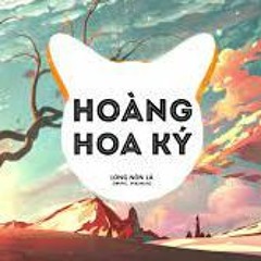 Hoàng Hoa Ký Remix - Long Nón Lá x Dj Tist