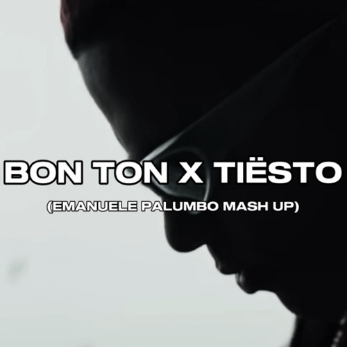 BON TON X TIËSTO (Emanuele Palumbo MASH UP)