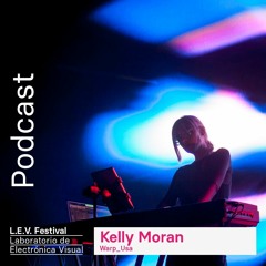 LEVpodcast - Kelly Moran live (L.E.V.Matadero 2019)