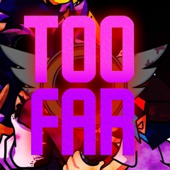 Too Far (Final Escape Remix)