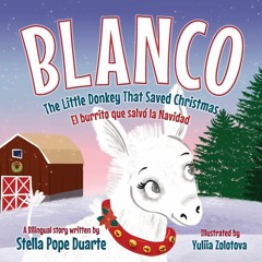 [PDF❤️ READ ONLINE️⚡️] Blanco, The Little Donkey That Saved Christmas: Blanco, El burrito
