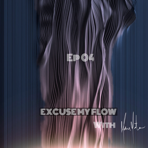 Excuse My Flow Ep04 [ 8/April/2021 ]