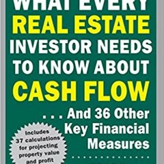 READ⚡️PDF❤️eBook What Every Real Estate Investor Needs to Know About Cash Flow... And 36 Other Key F