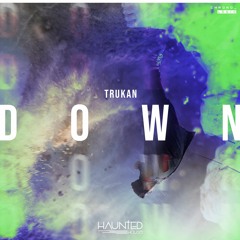 TRUKAN - Down (Original Mix)