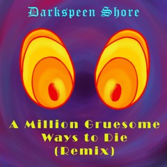 A Million Gruesome Ways To Die (Remix)