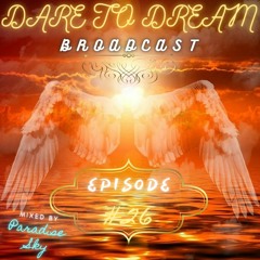 Dare To Dream Broadcast (DTDB) #26 by Paradise Sky