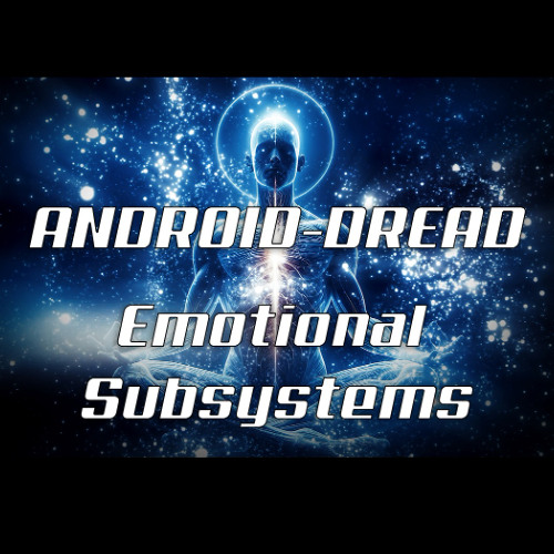 Android-Dread - Emotional Subsystems
