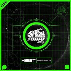 HEIST - RESERVOIR FROGS - SUMO BEATZ