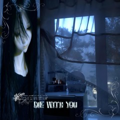 die with you.