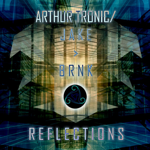 Arthur Tronic/Jake Brink - Reflections