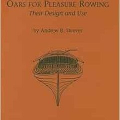 [View] [PDF EBOOK EPUB KINDLE] Oars for Pleasure Rowing: Their Design and Use (Maritime) by Andrew B