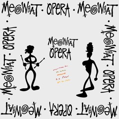 MEOWHAT - OPERA