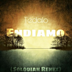 Tedalo - Endiamo (Solodian Remix)