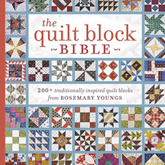 GET EPUB 📂 The Quilt Block Bible: 200+ Traditionally Inspired Quilt Blocks from Rose