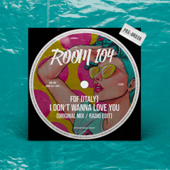 FDF (Italy) - I Don't Wanna Love You - Original Mix