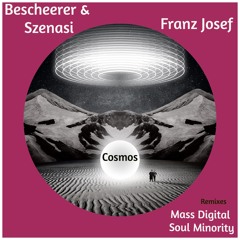 FRANZ  JOSEF  Mass Digital Remix - Bescheerer & Szenasi -Into the Cosmos 7-22-2022