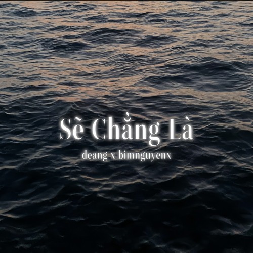 Sẽ Chẳng Là - Nerdiang x bimnguyenx