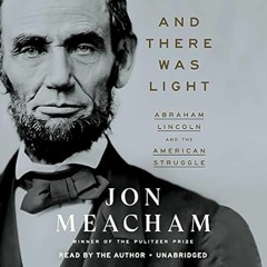 [PDF-EPub] Download And There Was Light: Abraham Lincoln and the American Struggle