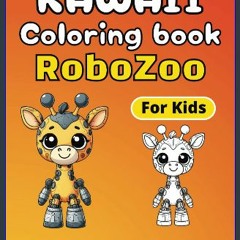 [PDF] 💖 Kawaii colouring book RoboZoo: Kawaii RoboZoo colouring book features over 50 easy illustr
