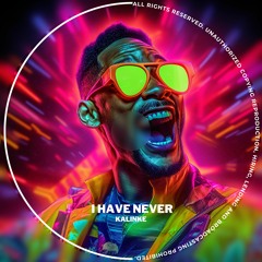 Kalinke - I Have Never (Original Mix)