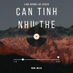 Cạn Tình Như Thế - Linh Hương Luz ( NM Mix )