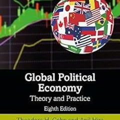 @$ Global Political Economy: Theory and Practice BY: Theodore H. Cohn (Author),Anil Hira (Autho