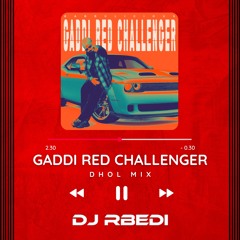 Gaddi Red Challenger - Babbu X DJ RBedi Dhol Mix