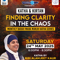 3 - Finding Clarity In The Chaos - Jeth - Barah Maha Maanjh - Alamjeet Kaur Ji
