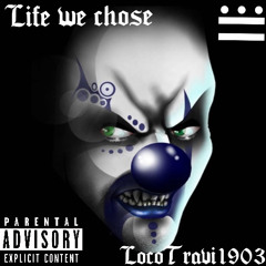 LocoTravi1903 life we chose