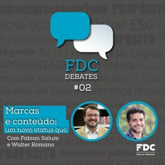 FDC Debates #2 - Marcas e conteúdo: um novo status quo