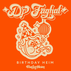 BIRTHDAYHEIM / Dj FAGHAT