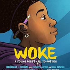 ACCESS EBOOK ☑️ Woke: A Young Poet's Call to Justice by Mahogany L. BrowneElizabeth A