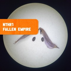 PREMIERE : NTHR1 (Feat. Harry Dallan) - Fallen Empire