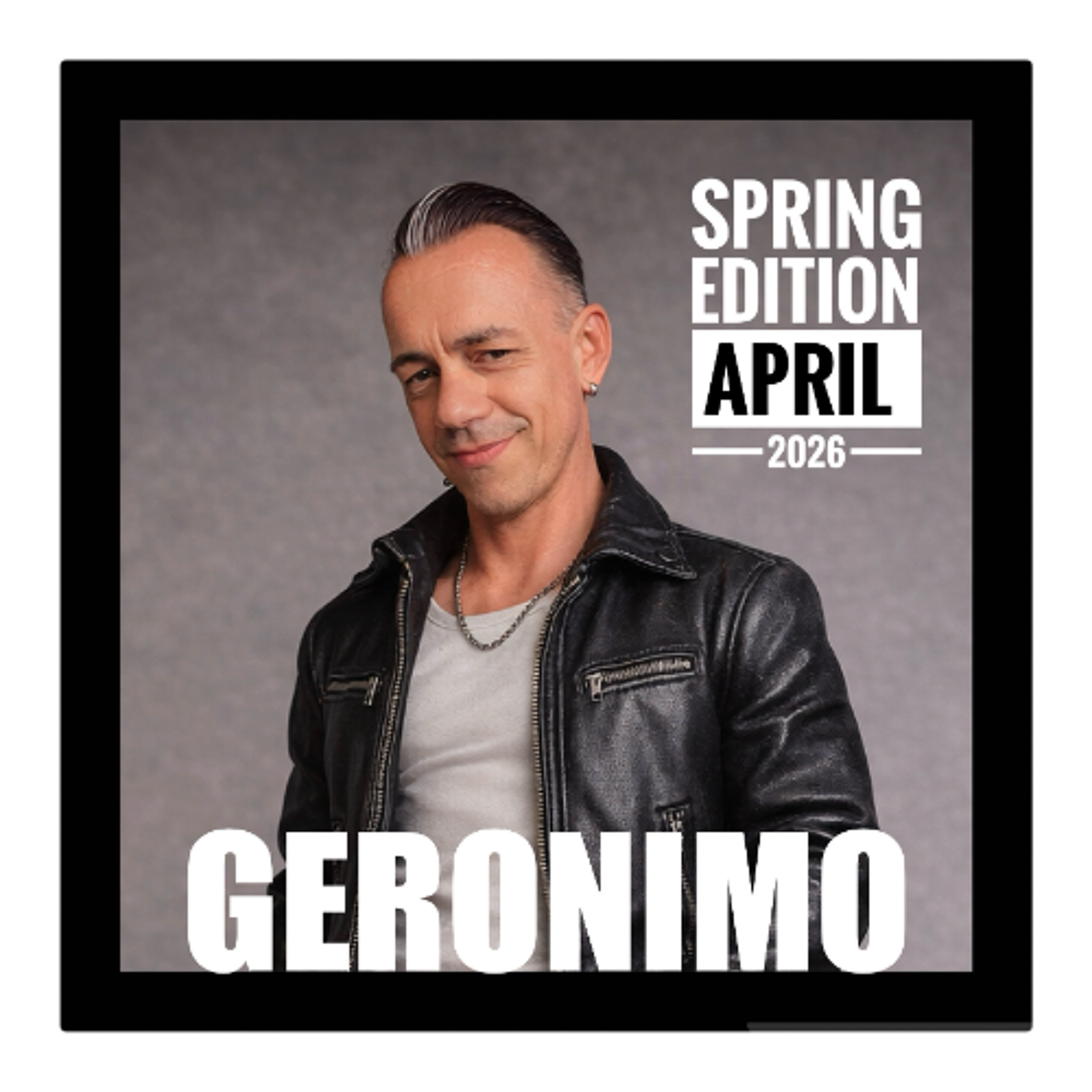 GERONIMO "Spring Edition" April 2026 episode artwork