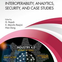KINDLE Industry 4.0 Interoperability, Analytics, Security, and Case Studies (Big Data for Industry