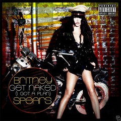 Get Naked (Piero Martinez 'I Got A Plan' Mashup) - Britney Spears & Ronald Rossenouff