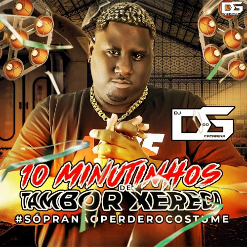 === 10 MINUTINHOS DE TAMBOR XERECA DO BAILE DE LAS VEGAS [DJ DG DO CATARINA] #SÓPRANÃOPERDEROCOSTUME