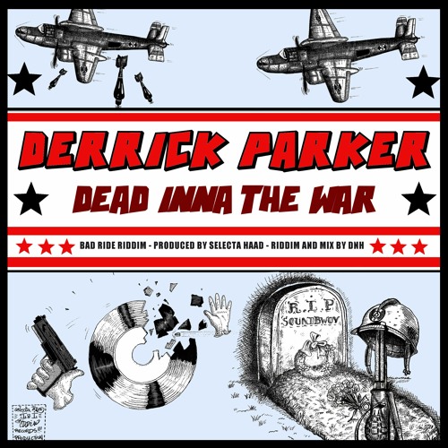 DERRICK PARKER  - DEAD INNA THE WAR (BAD RIDE RIDDIM 2020 - IandI Riddim Records)