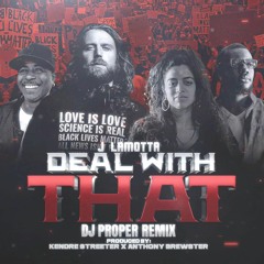 J. Lamotta Deal With That - Dj Proper Remix (Produced by : Anthony Brewster x Kendre Streeter)