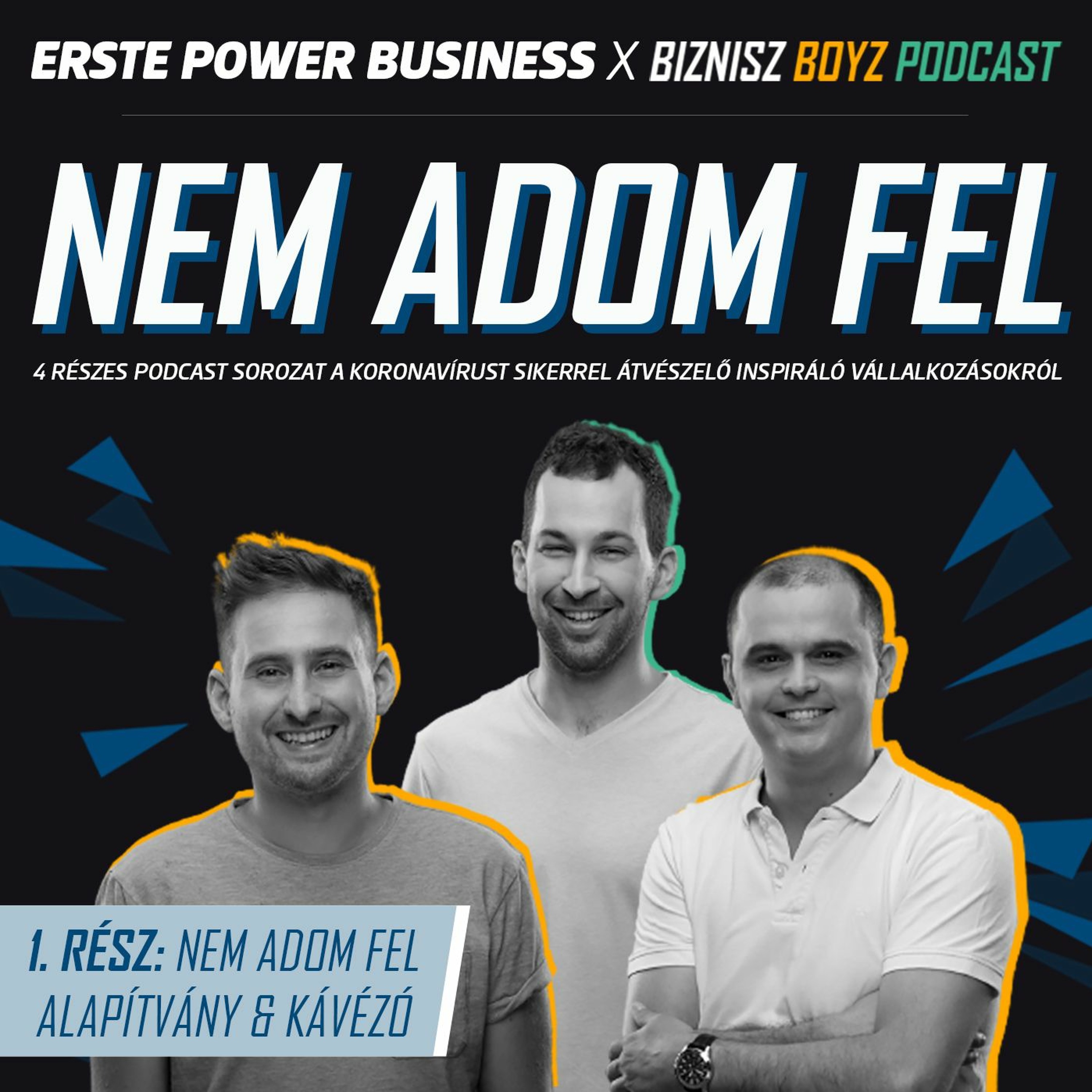 NEM ADOM FEL #1: “Ezt csak szívvel lehet csinálni” - Nem Adom Fel Alapítvány / Erste Power Business