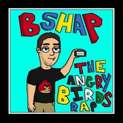 BSHAP - The Angry Birds Rap (Official Uncut Video)