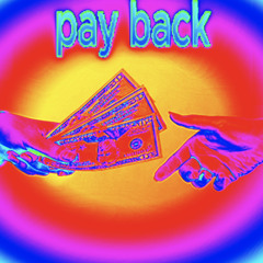 pay back.